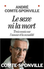 « Le sexe ni la mort » d’André Comte-Sponville, ou la philosophie de l’amour sous toutes ses formes