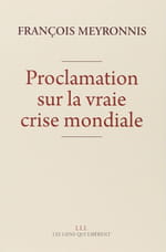François Meyronis, Proclamation sur la vraie crise mondiale : Une si inquestionnable opulence...