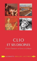 Clio et ses disciples — Écrire l’histoire en Grèce et à Rome