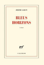 Les horizons bleus de Jérôme Garcin