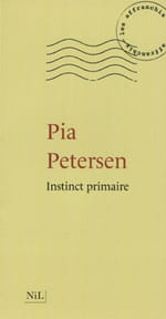 Lui dire ses quatre vérités ou l’Instinct primaire de Pia Petersen