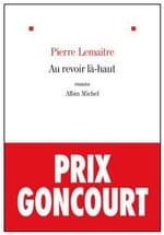 Prix Goncourt 2013 : Au revoir là-haut, ou les profiteurs de la Grande guerre