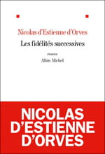 "Les Fidélités successives" de Nicolas d’Estienne d’Orves : manipulations et autres dévoiements