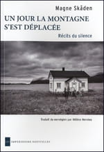 Éblouissants récits du silence de Magne Skåden, "Un jour la montagne s’est déplacée"