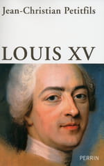 "Louis XV", une biographie magistrale