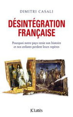 La désintégration française, une fatalité ? le nouvel essai percutant de Dimitri Casali