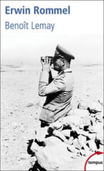 Une mise au point passionnante de Benoît Lemay sur "Erwin Rommel"