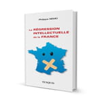 Constat implacable signé Philippe Nemo : la régression intellectuelle de la France