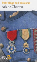 "Petit éloge de l'héroïsme", les écrivains dans la Grande Guerre par Ariane Charton