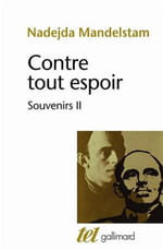 Nadejda Mandelstam, la femme d'Ossip, raconte : Contre tout espoir