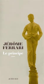 Le principe selon Jérôme Ferrari