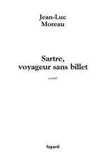"Sartre voyageur sans billet" de Jean-Luc Moreau